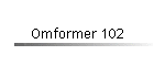 Omformer 102